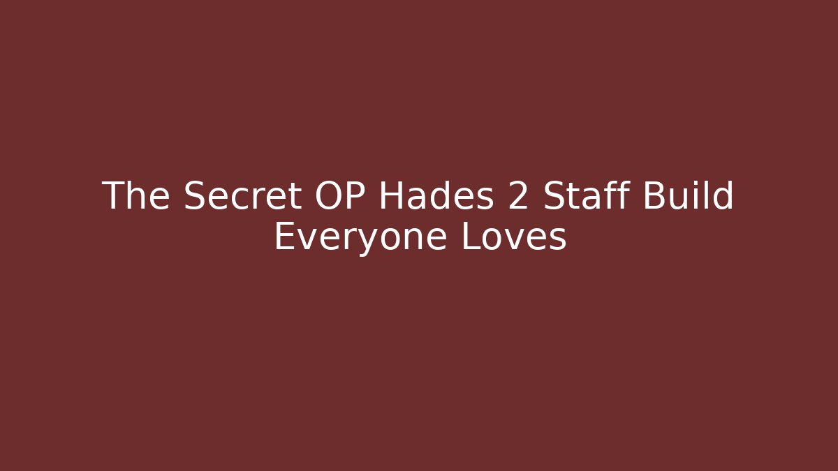 The Secret OP Hades 2 Staff Build Everyone Loves