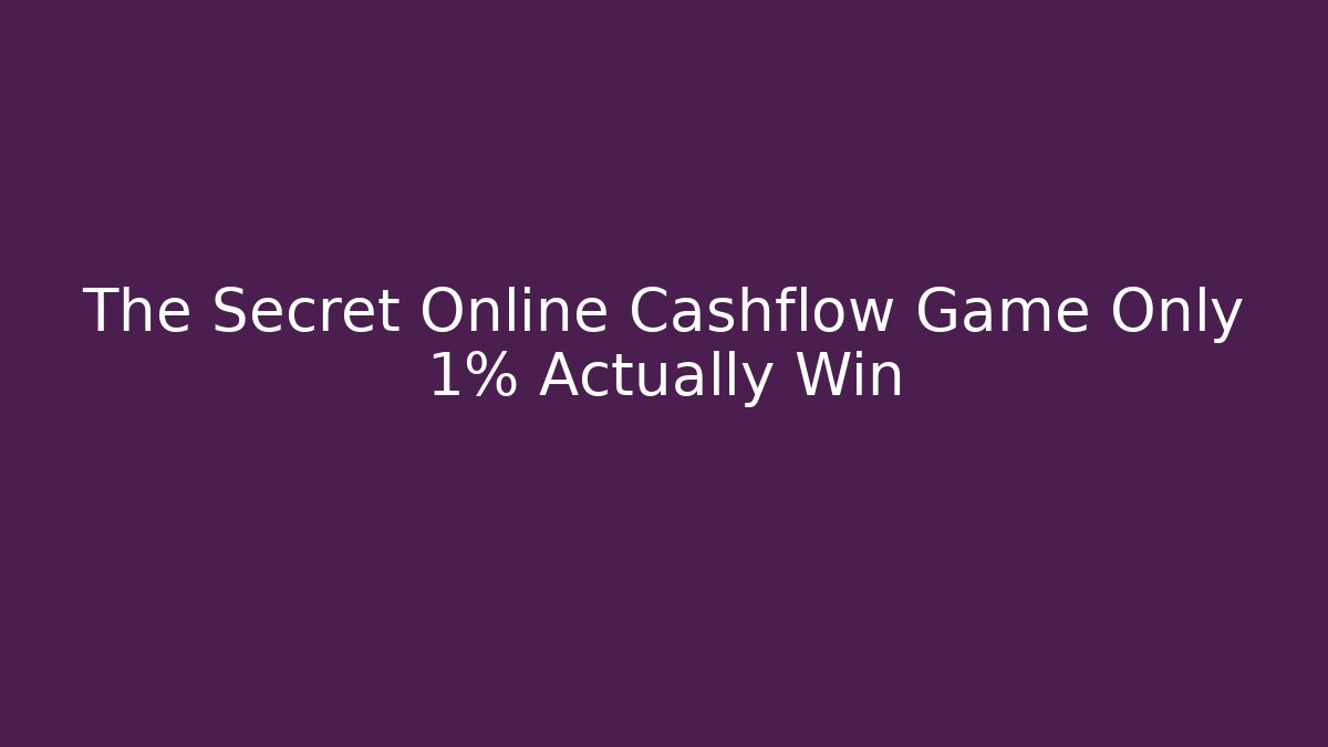 The Secret Online Cashflow Game Only 1% Actually Win