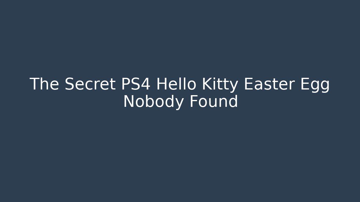 The Secret PS4 Hello Kitty Easter Egg Nobody Found - Felix Cat Insurance