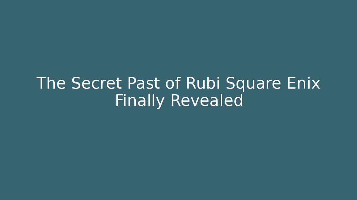 The Secret Past of Rubi Square Enix Finally Revealed - Felix Cat Insurance