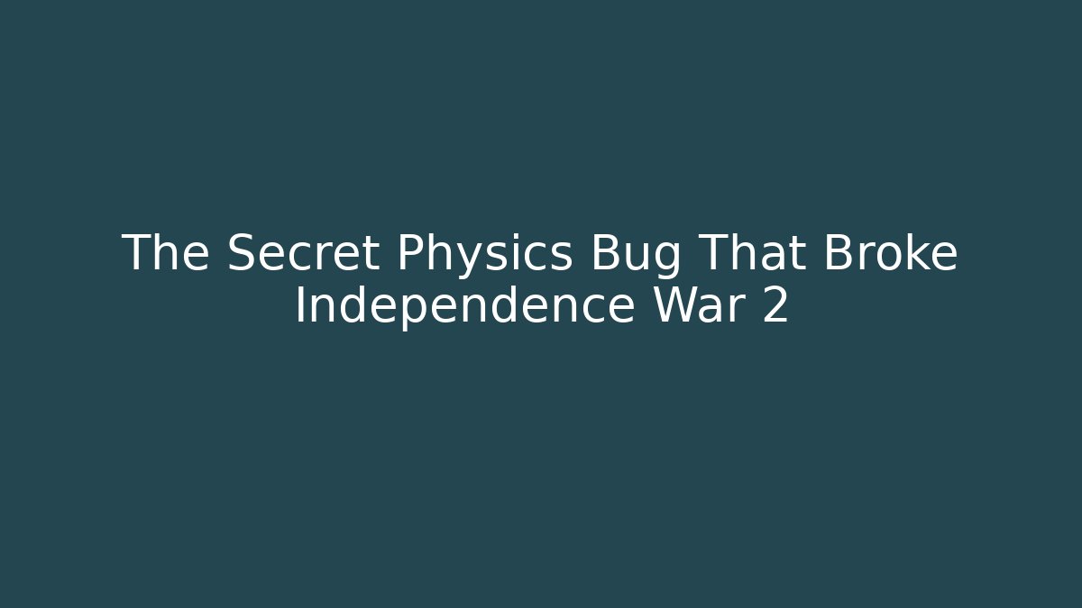 The Secret Physics Bug That Broke Independence War 2