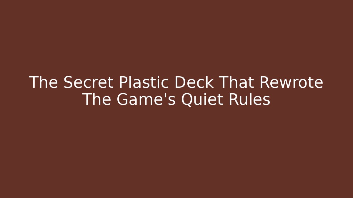 The Secret Plastic Deck That Rewrote The Game's Quiet Rules - Felix Cat Insurance