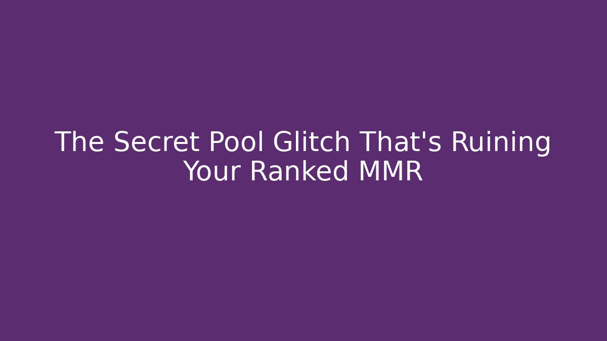 The Secret Pool Glitch That's Ruining Your Ranked MMR