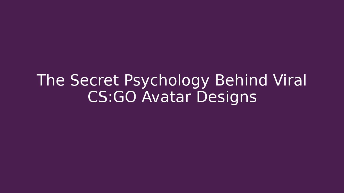 The Secret Psychology Behind Viral CS:GO Avatar Designs - Felix Cat Insurance