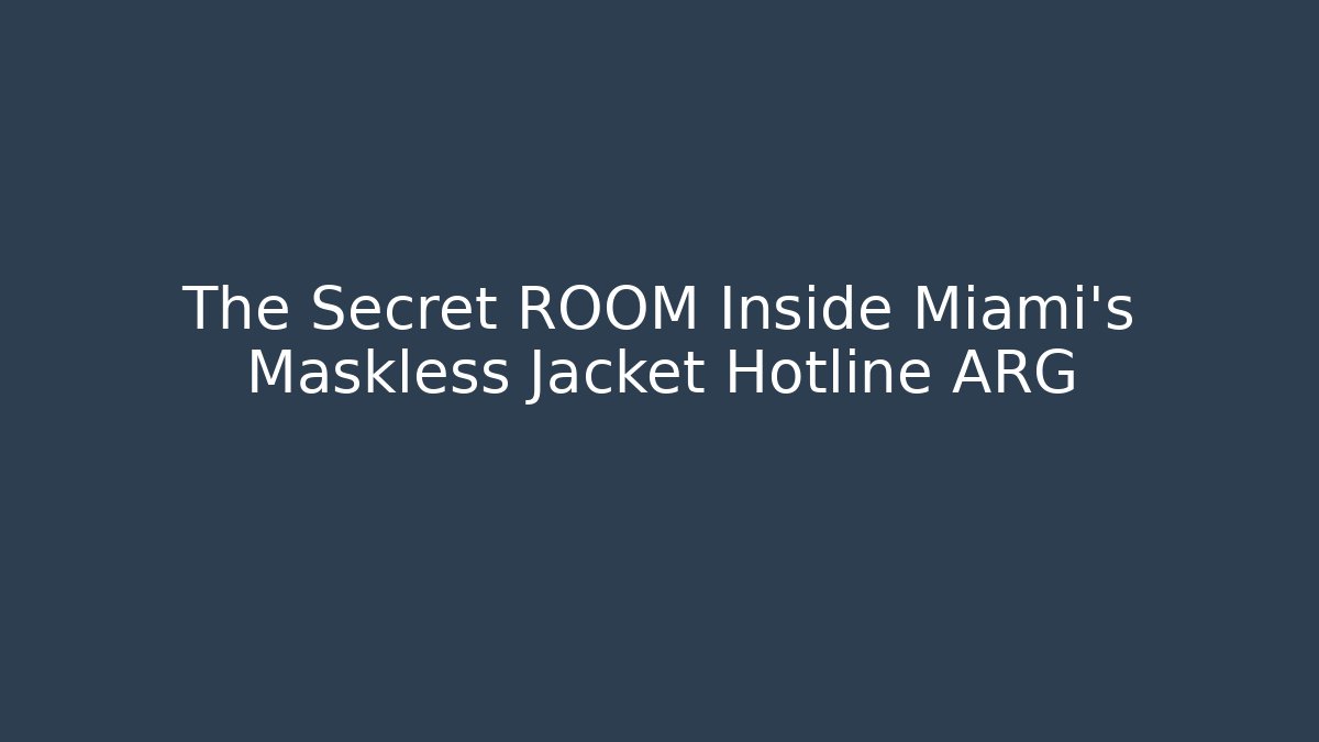 The Secret ROOM Inside Miami's Maskless Jacket Hotline ARG