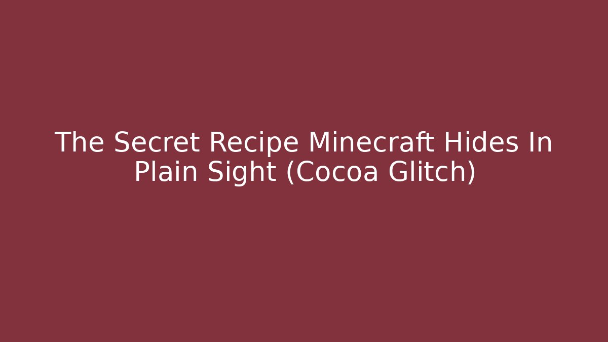 The Secret Recipe Minecraft Hides In Plain Sight (Cocoa Glitch)
