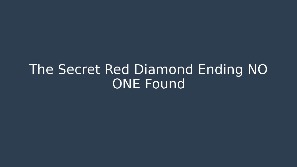 The Secret Red Diamond Ending NO ONE Found