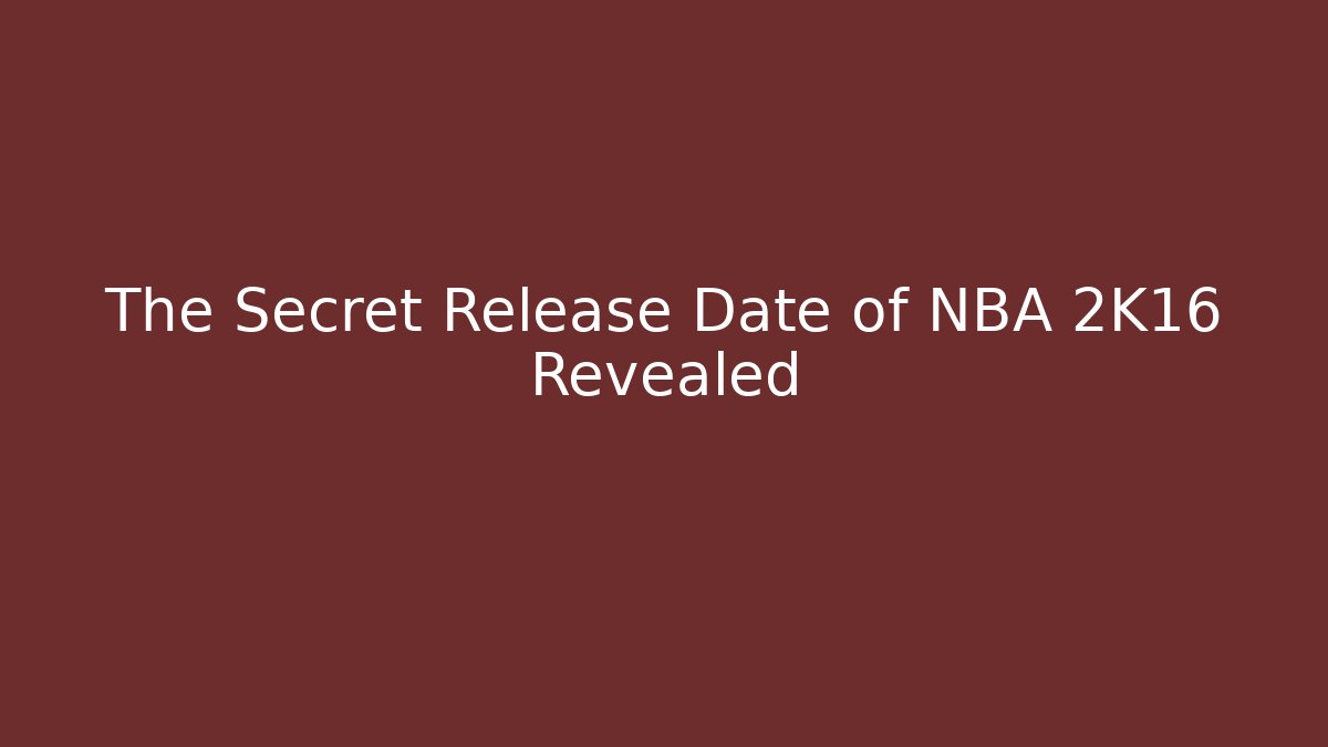 The Secret Release Date of NBA 2K16 Revealed