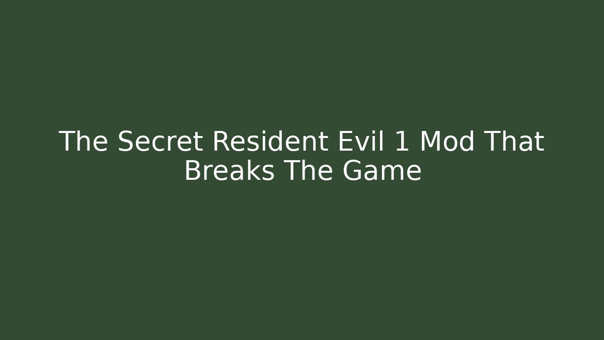 The Secret Resident Evil 1 Mod That Breaks The Game