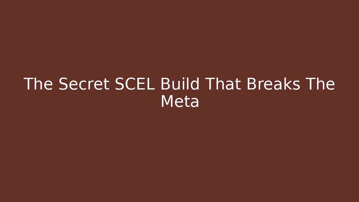 The Secret SCEL Build That Breaks The Meta