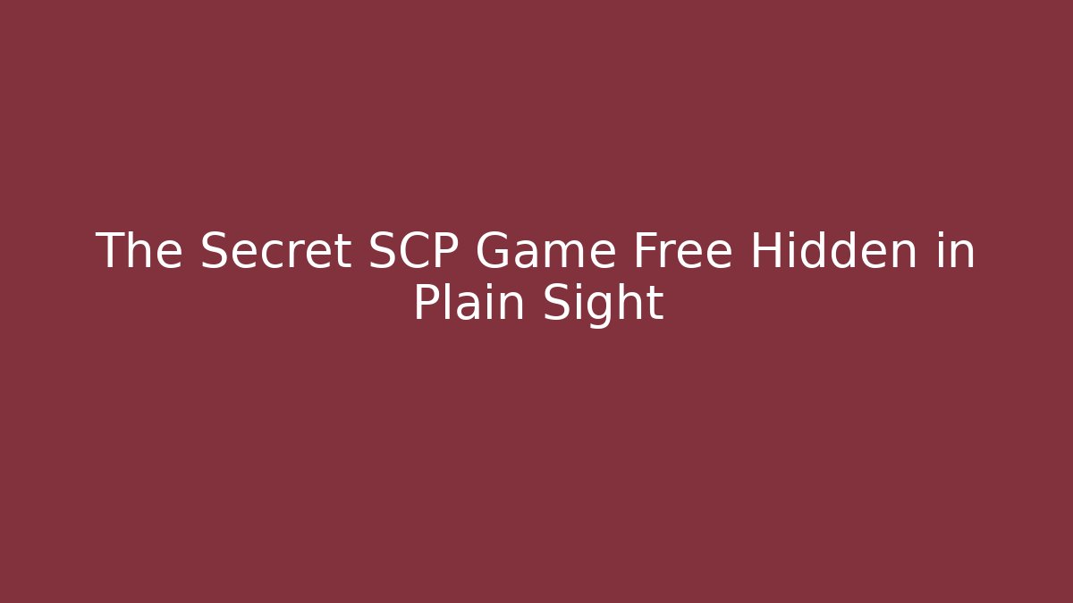 The Secret SCP Game Free Hidden in Plain Sight - Felix Cat Insurance