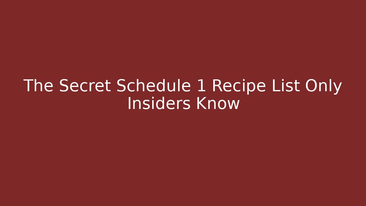 The Secret Schedule 1 Recipe List Only Insiders Know - Felix Cat Insurance