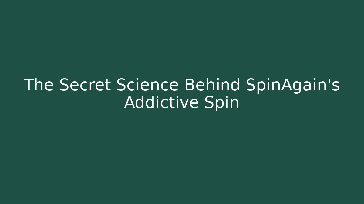 The Secret Science Behind SpinAgain's Addictive Spin - Felix Cat Insurance