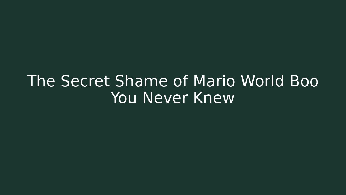 The Secret Shame of Mario World Boo You Never Knew