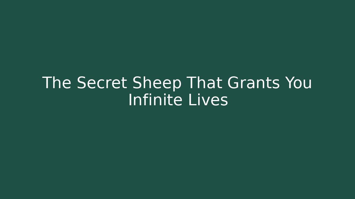 The Secret Sheep That Grants You Infinite Lives