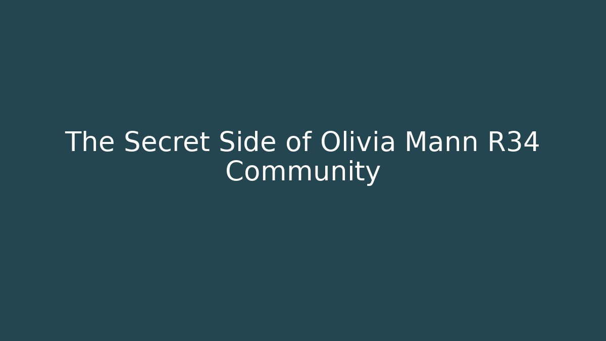The Secret Side of Olivia Mann R34 Community