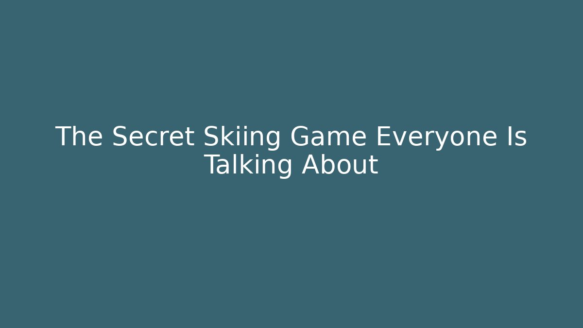 The Secret Skiing Game Everyone Is Talking About