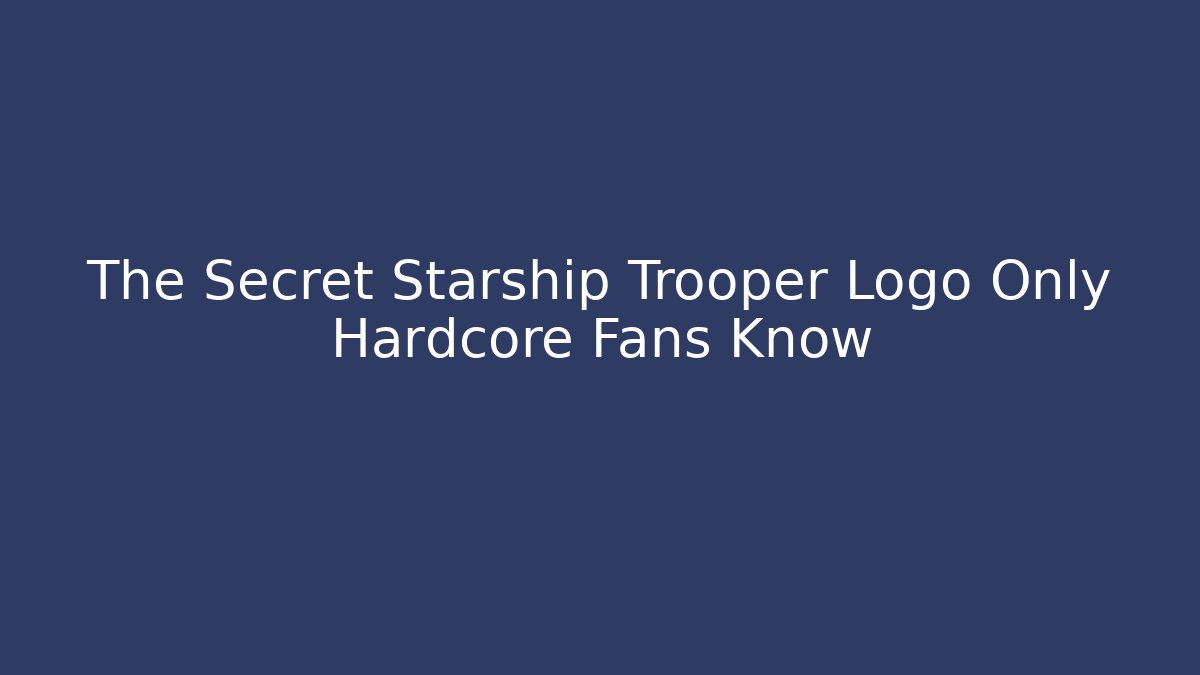 The Secret Starship Trooper Logo Only Hardcore Fans Know