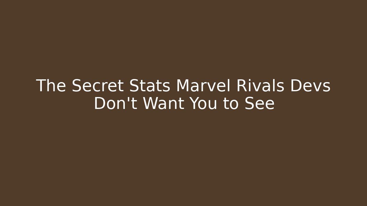 The Secret Stats Marvel Rivals Devs Don’t Want You to See
