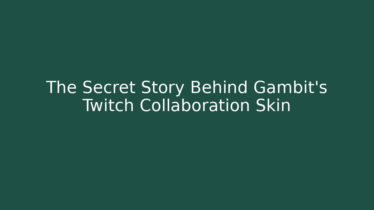 The Secret Story Behind Gambit's Twitch Collaboration Skin