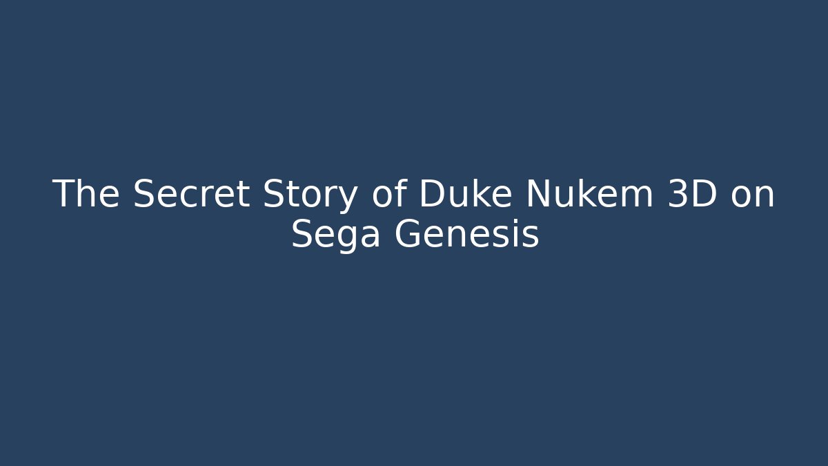 The Secret Story of Duke Nukem 3D on Sega Genesis