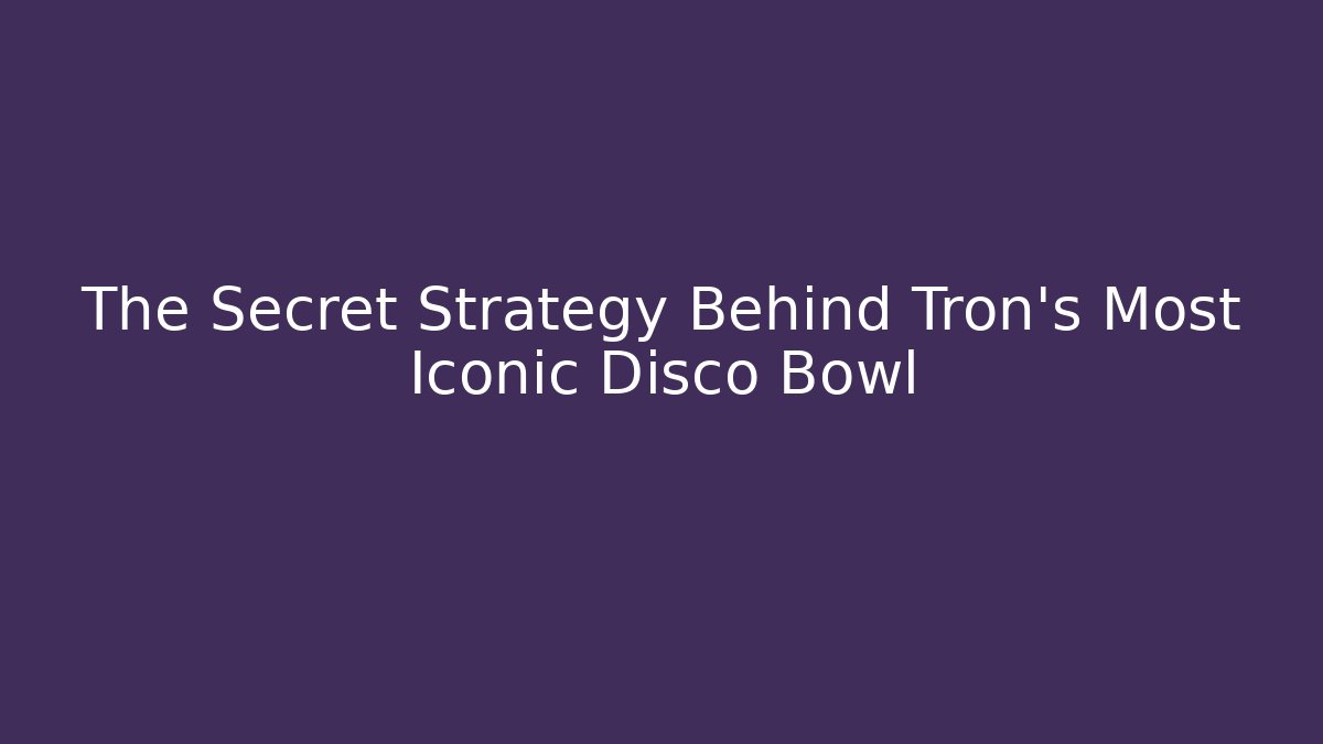 The Secret Strategy Behind Tron's Most Iconic Disco Bowl