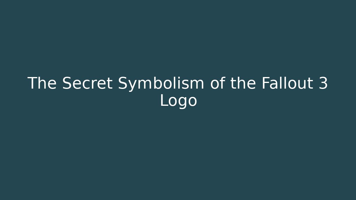 The Secret Symbolism of the Fallout 3 Logo