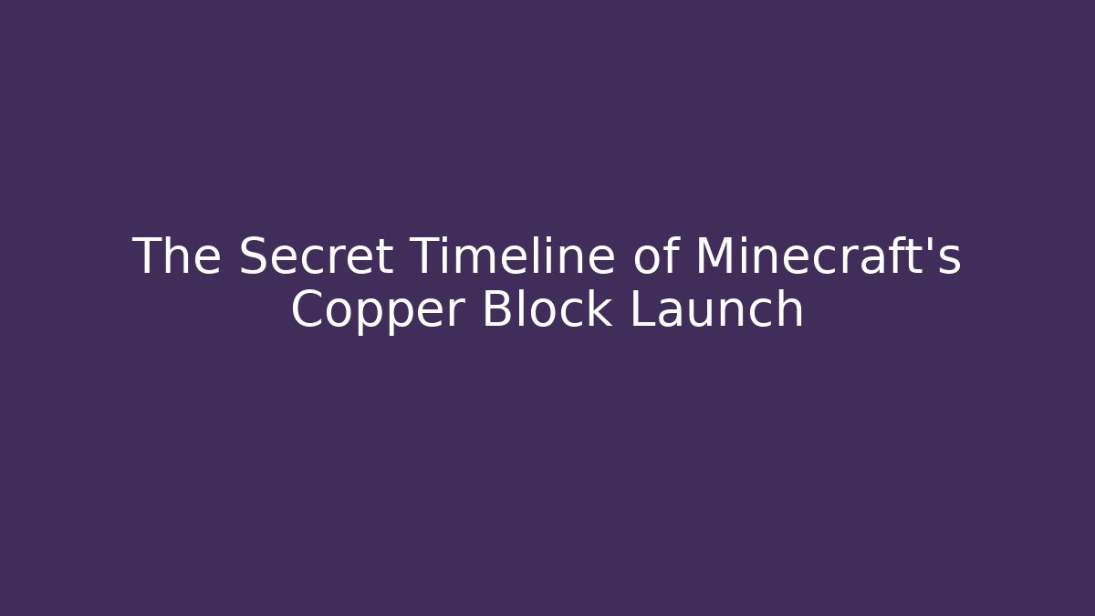 The Secret Timeline of Minecraft's Copper Block Launch - Felix Cat Insurance
