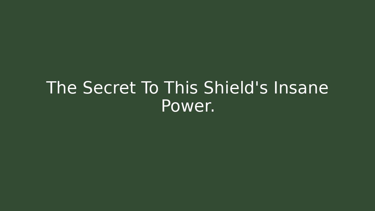 The Secret To This Shield's Insane Power.