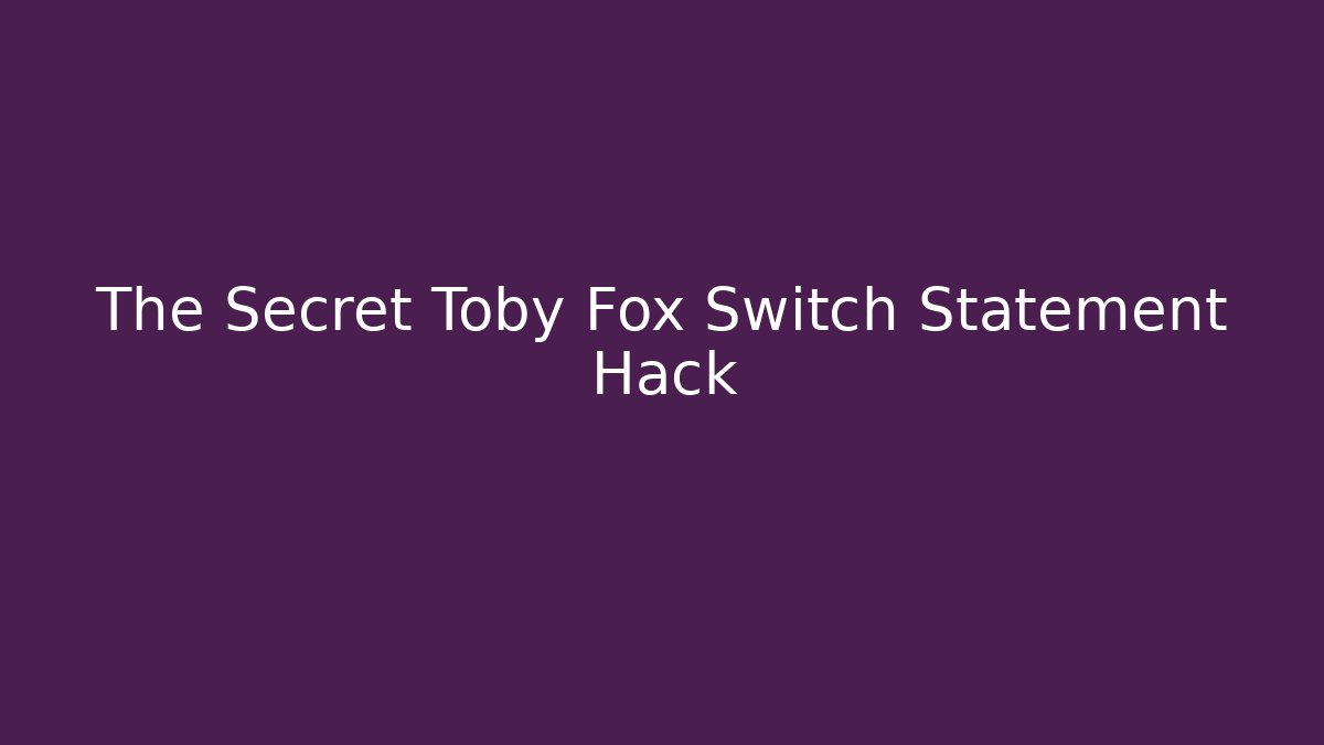 The Secret Toby Fox Switch Statement Hack