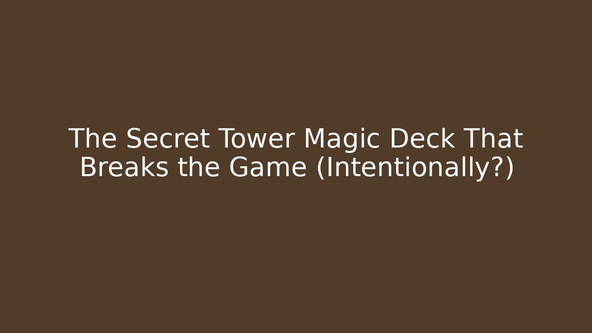 The Secret Tower Magic Deck That Breaks the Game (Intentionally?) - Felix Cat Insurance