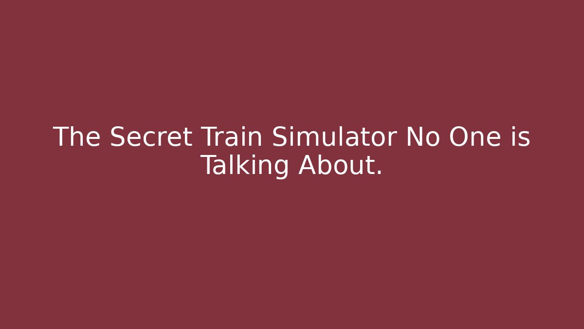 The Secret Train Simulator No One is Talking About. - Felix Cat Insurance