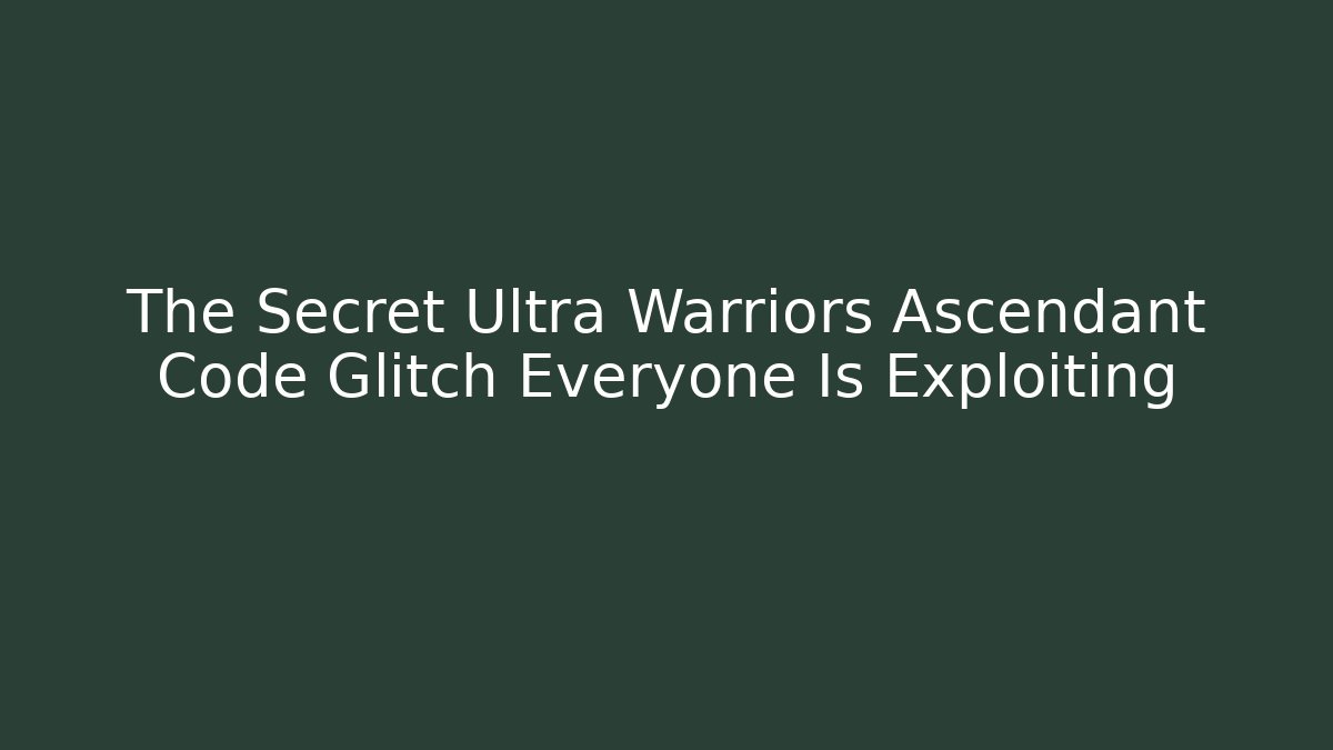 The Secret Ultra Warriors Ascendant Code Glitch Everyone Is Exploiting