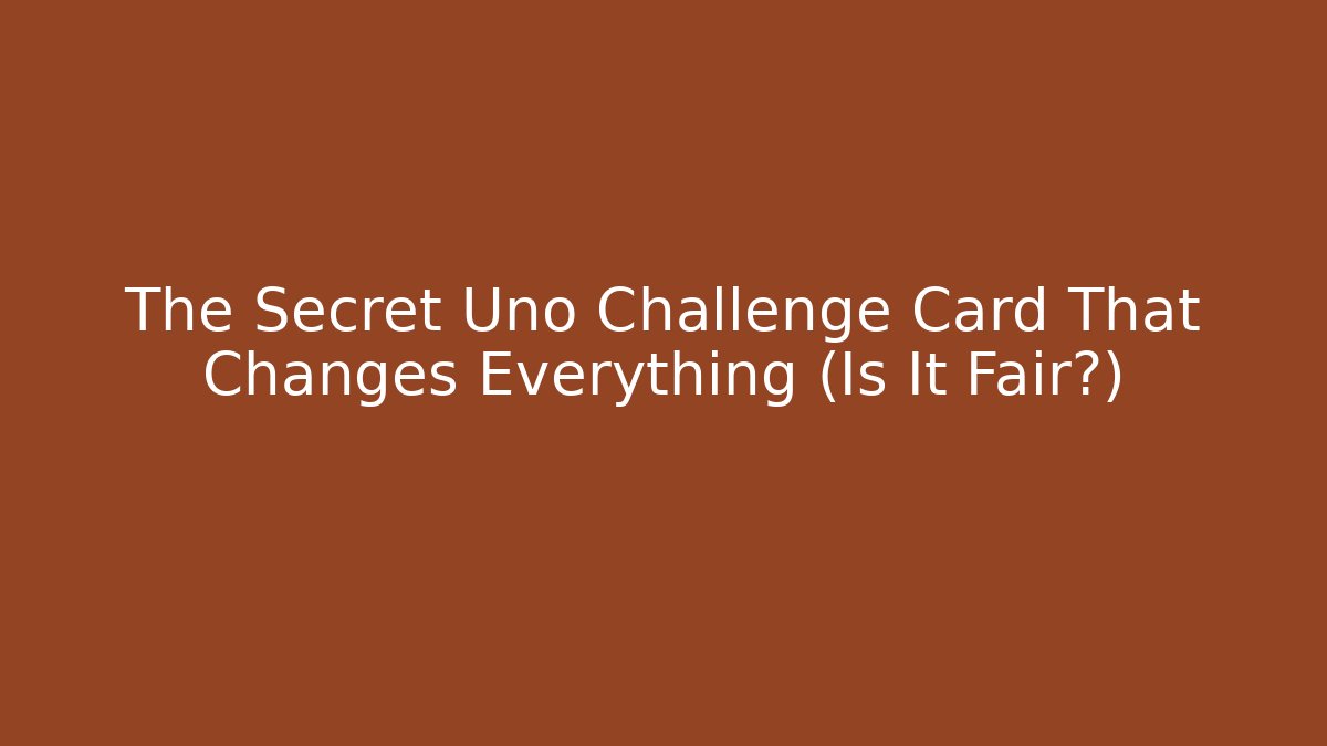 The Secret Uno Challenge Card That Changes Everything (Is It Fair?)