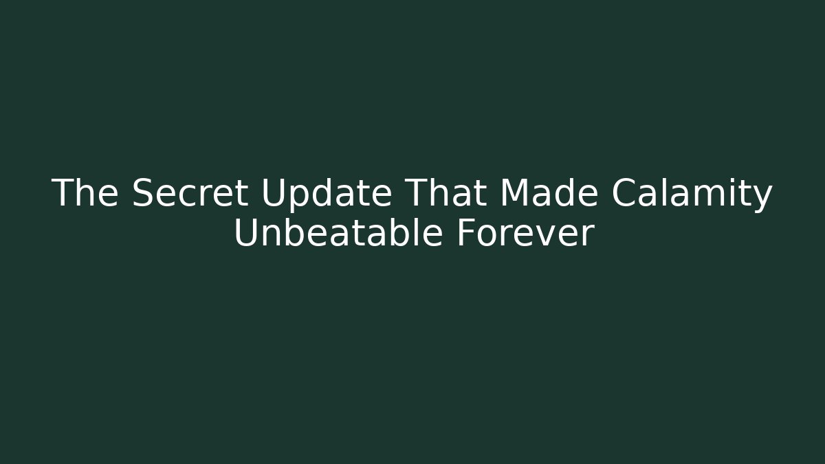 The Secret Update That Made Calamity Unbeatable Forever