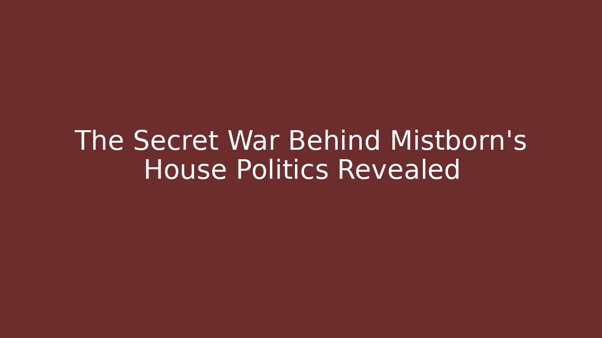 The Secret War Behind Mistborn's House Politics Revealed