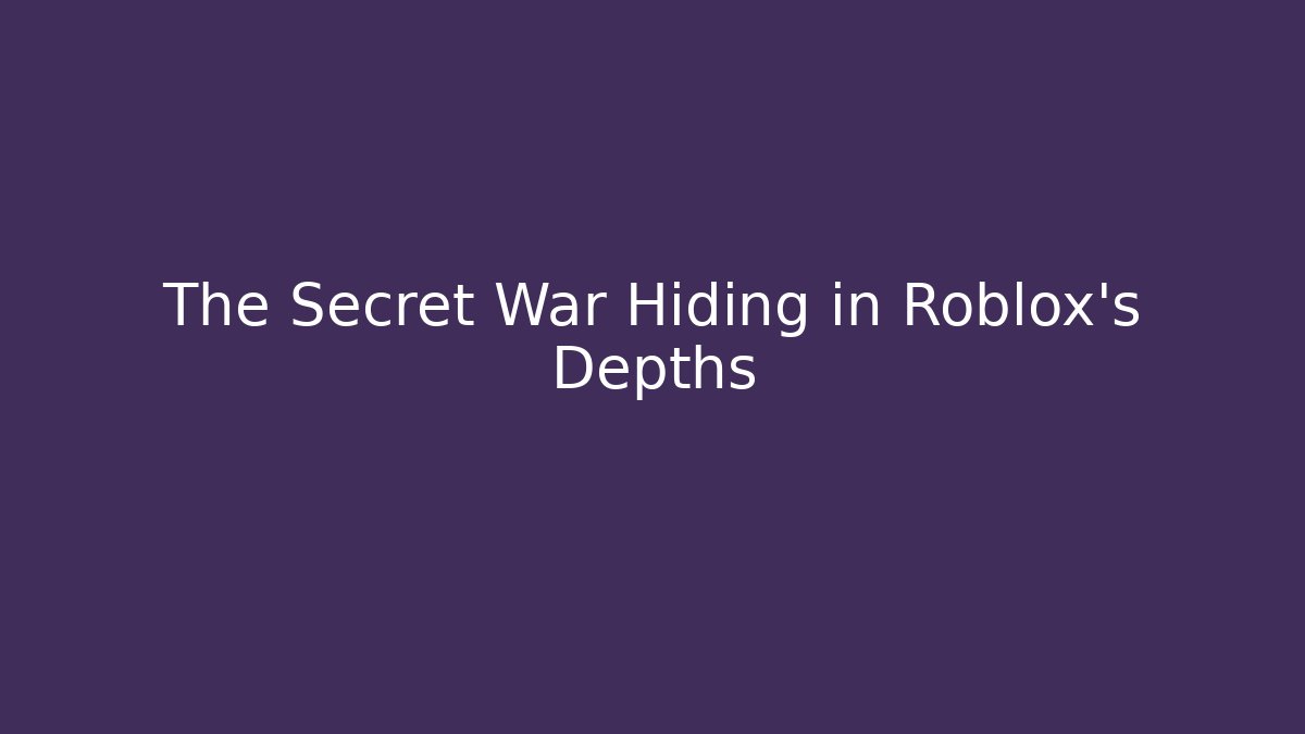 The Secret War Hiding in Roblox’s Depths