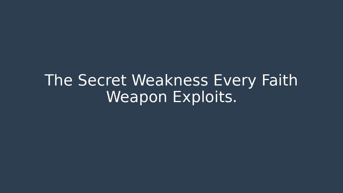 The Secret Weakness Every Faith Weapon Exploits.
