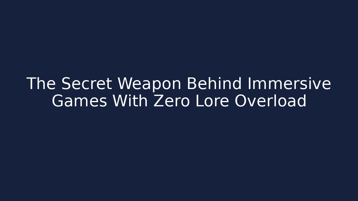 The Secret Weapon Behind Immersive Games With Zero Lore Overload - Felix Cat Insurance