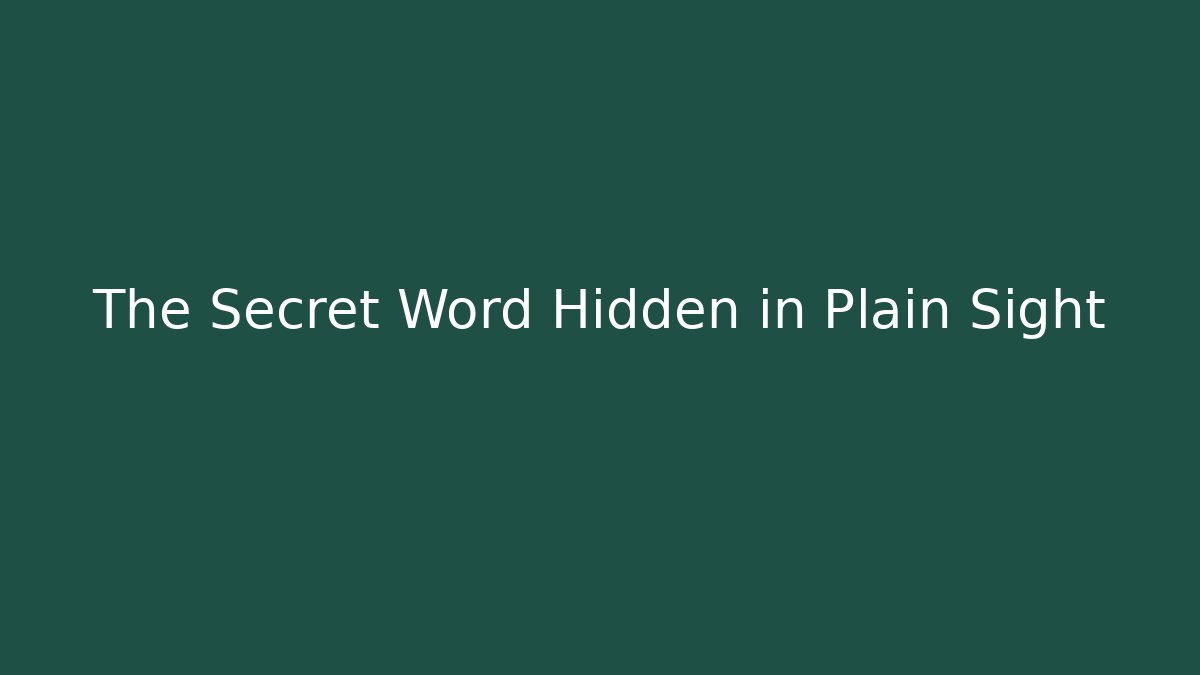 The Secret Word Hidden in Plain Sight
