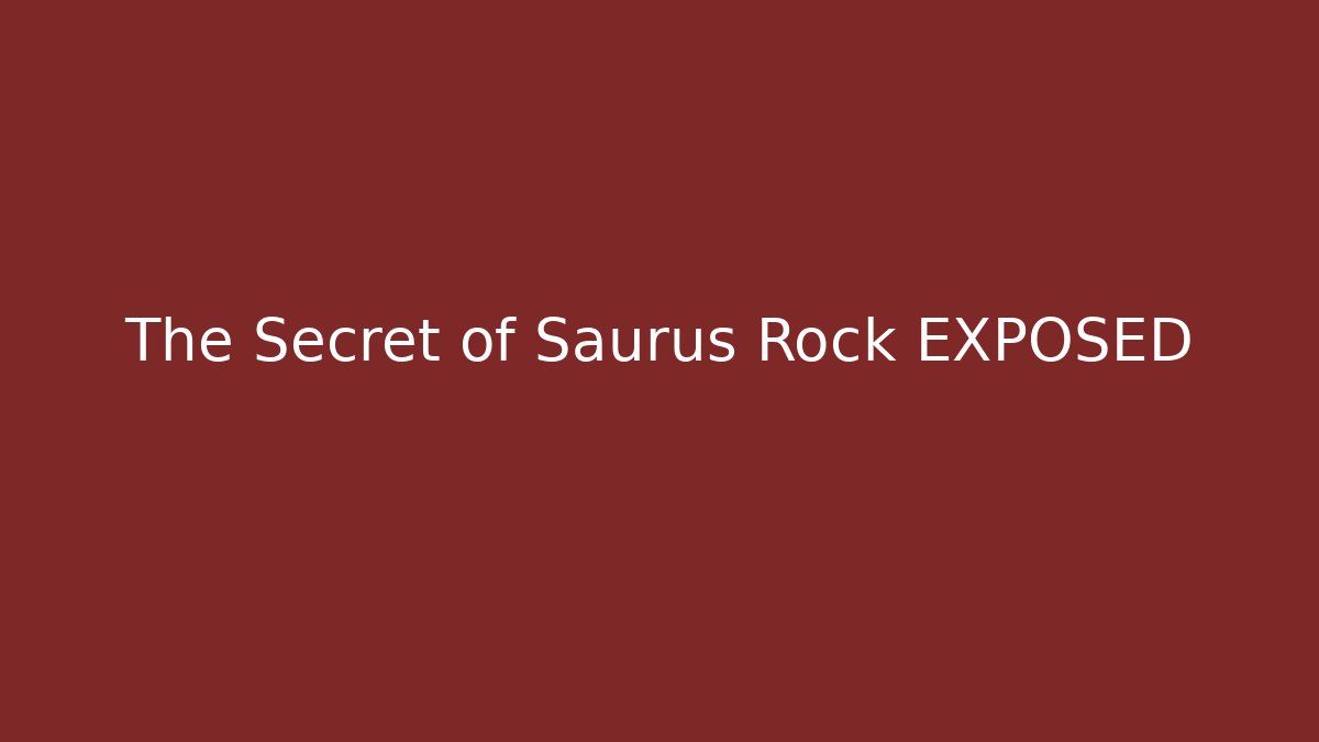 The Secret of Saurus Rock EXPOSED