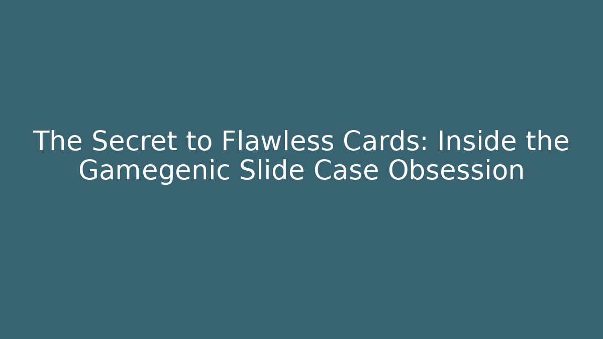 The Secret to Flawless Cards: Inside the Gamegenic Slide Case Obsession
