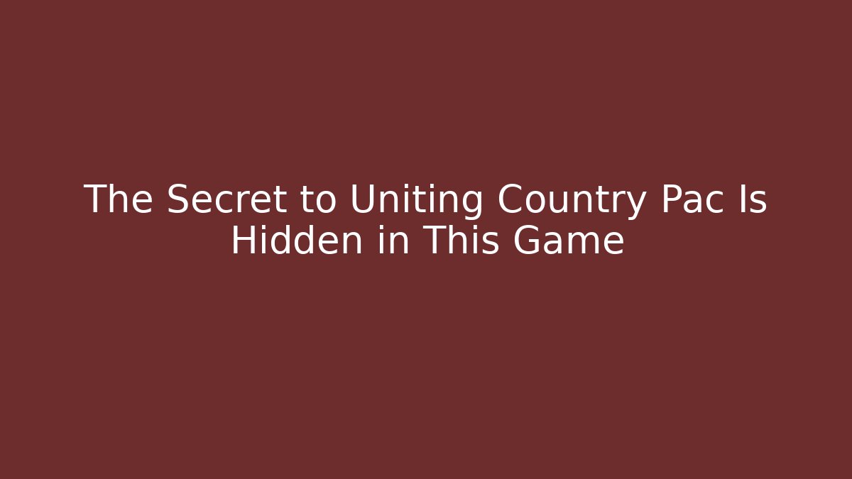 The Secret to Uniting Country Pac Is Hidden in This Game