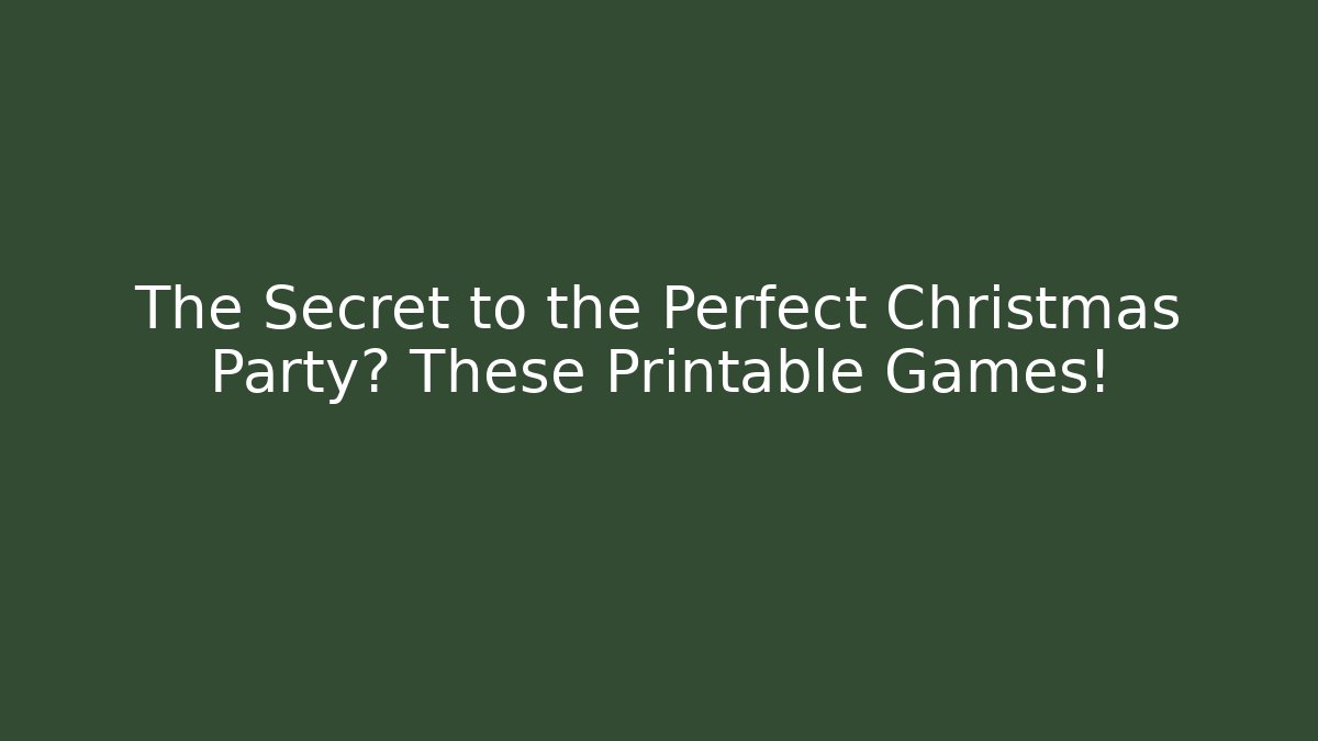 The Secret to the Perfect Christmas Party? These Printable Games!