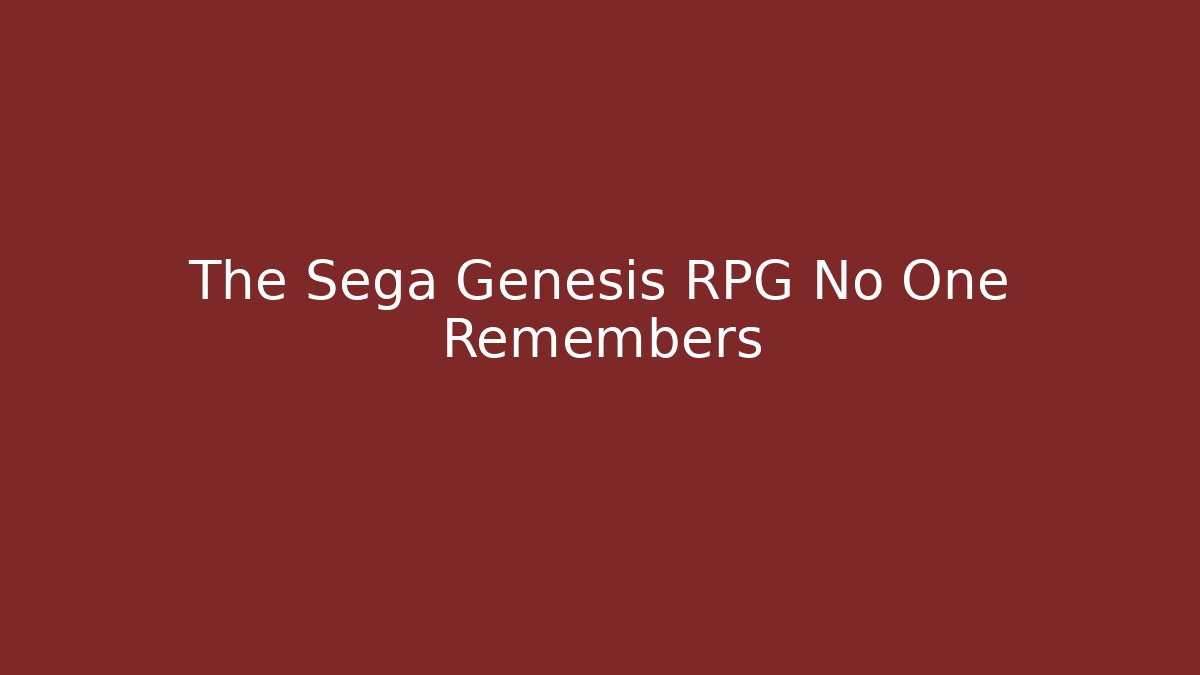 The Sega Genesis RPG No One Remembers