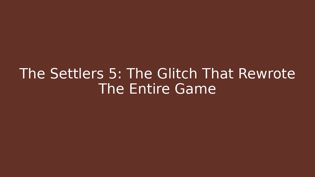 The Settlers 5: The Glitch That Rewrote The Entire Game - Felix Cat Insurance