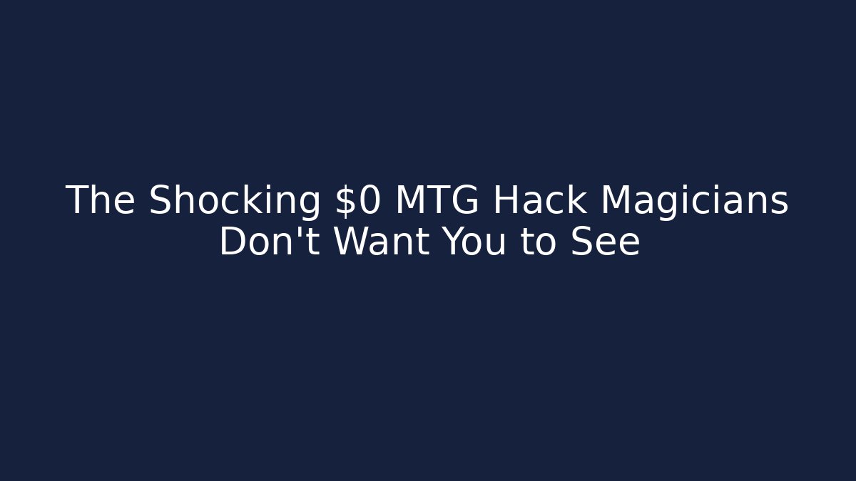 The Shocking $0 MTG Hack Magicians Don't Want You to See