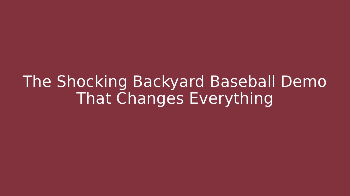 The Shocking Backyard Baseball Demo That Changes Everything