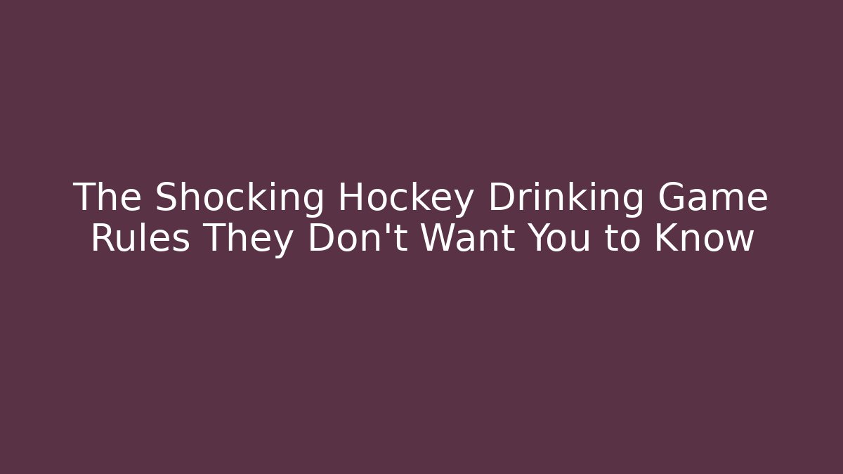 The Shocking Hockey Drinking Game Rules They Don’t Want You to Know