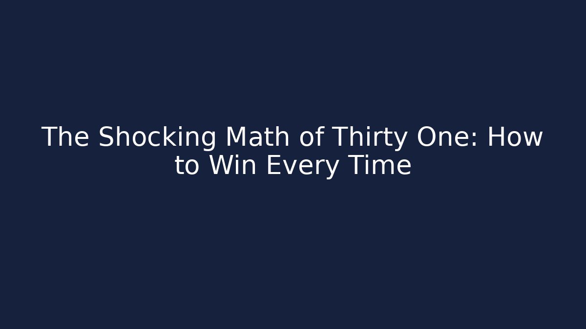 The Shocking Math of Thirty One: How to Win Every Time - Felix Cat Insurance